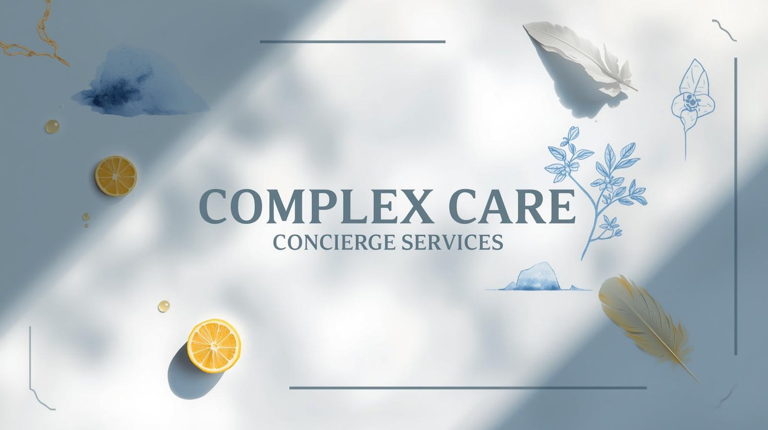 COMPLEX CARE CONCIERGE SERVICES